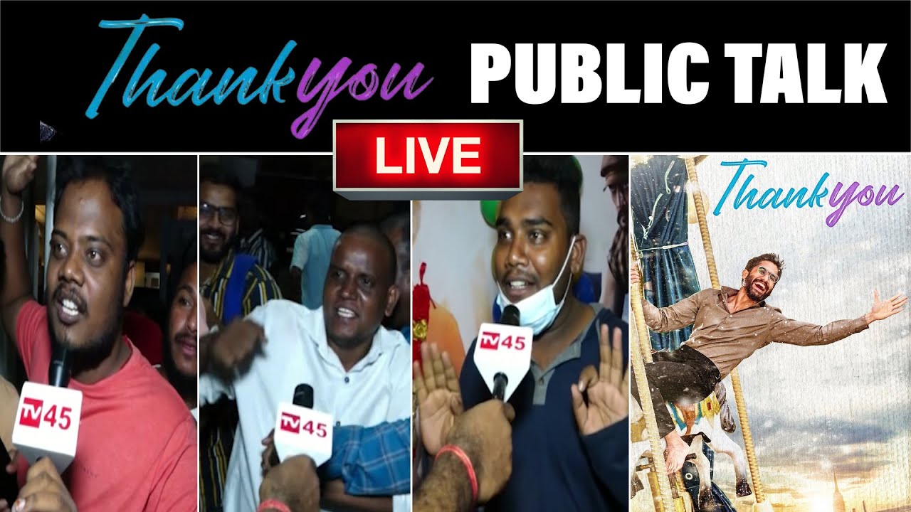 Live: Thank You Movie Public Talk Live || Thank You Movie Public Response || Naga Chaitanya || TV45