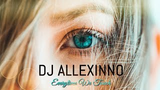 DJ Allexinno - Everytime We Touch