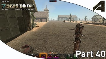 7 Days to Die Alpha 11.4 Gameplay - Part 40 - "Back To Ghost Town"