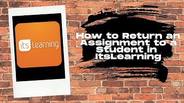 How to Return an Assignment to a Student in ItsLearning