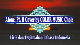 Alone, Pt  II - Alan Walker \u0026 Ava Max Cover by COLOR MUSIC Choir (Lirik \u0026 Terjemahan Bhs Indonesia)