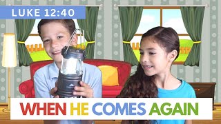 When He Comes Again | Come Follow Me | May 1-7 (Luke 12–17; John 11)