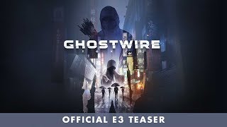 GhostWire: Tokyo – Official Teaser | E3 2019