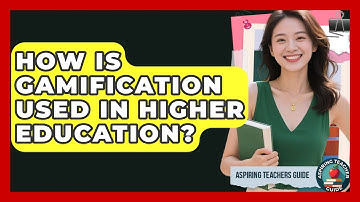 How Is Gamification Used In Higher Education? - Aspiring Teacher Guide