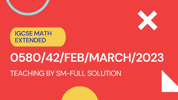 0580/42/F/M/23 | COMPLETE SOLUTION | IGCSE Math Paper 2023 (EXTENDED) #0580 /42/FEB/MARCH