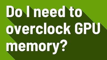 Do I need to overclock GPU memory?