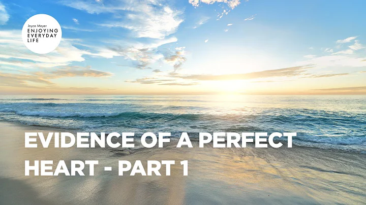 Evidence of a Perfect Heart - Part 1 | Joyce Meyer...