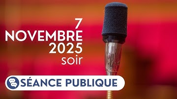 🔴 Suivez la séance publique du vendredi 7 novembre 2025, soir