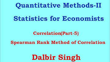 Correlation (Part-5)| Spearman Rank Method| Quantitative Methods-II| | CK, Dalbir Singh|