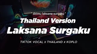 DJ LAKSANA SURGAKU THAILAND x KOPLO ' DIRIMU LAKSANA SURGAKU ' VIRAL TIKTOK VERSION