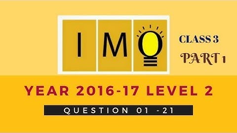 IMO Class 3 Question Paper 2016-17 . Level 2 (Question 01 -21) Part 1