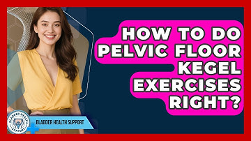How To Do Pelvic Floor Kegel Exercises Right? - Bladder Health Support