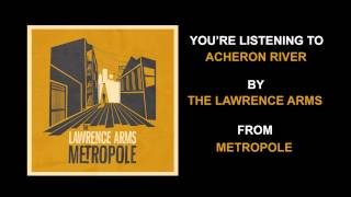 Watch Lawrence Arms Acheron River video