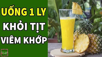 Đều Đặn Uống Ly Nước Này VIÊM KHỚP Nặng Đến Mấy Cũng BAY BIẾN Cả Đời Không Lo Tái Phát