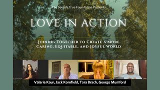 Love in Action—Jack Kornfield, Valarie Kaur, George Mumford, Tara Brach, Tami Simon