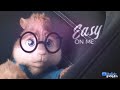 Easy On Me ~ Vent