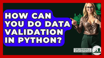 How Can You Do Data Validation In Python? - The Friendly Statistician