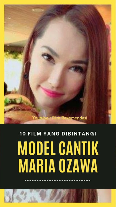 Daftar 10 Film Yang Dibintangi Maria Ozawa ( Miyabi )