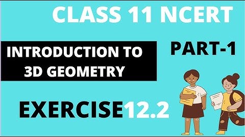 Exercise 12.2 | Part 1| Introduction To 3D Geometry | Class 11 Maths | NCERT Exercise