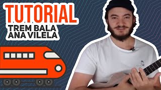 Video thumbnail of "Trem Bala (Ana Vilela) | Tutorial de Ukulele - Simplificado"