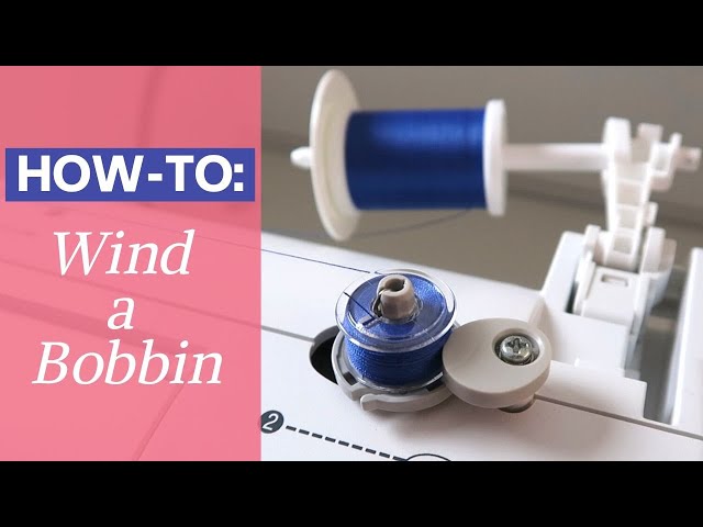 Bobbin Winding  Sewing Term - The Sewing Loft