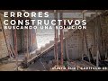 ERRORES CONSTRUCTIVOS BUSCANDO UNA SOLUCIÓN | 🏡 PUNTO SUR | CAPÍTULO 25