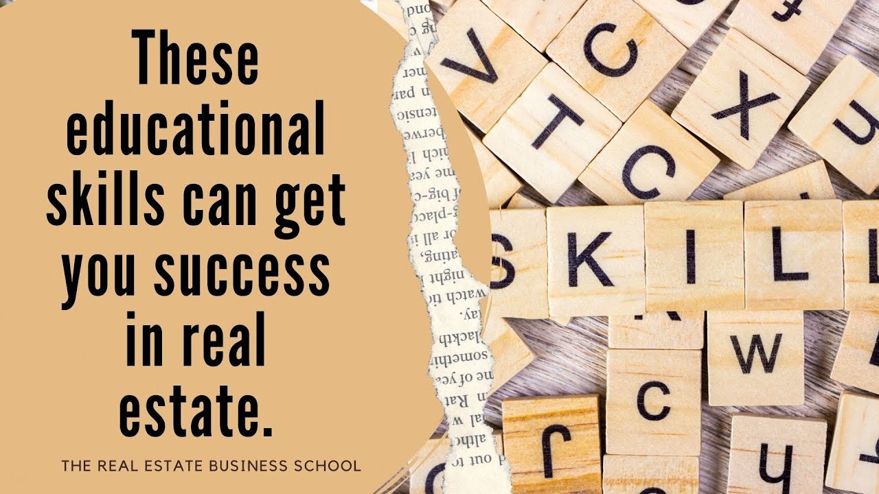 Educational Skills for Success in Real Estate The Real Estate