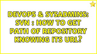DevOps & SysAdmins: SVN : How to get path of repository knowing its URL?