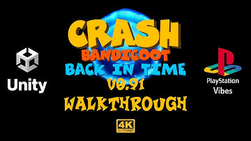 Crash Bandicoot - Back In Time v0.91 (2023) (Fan Game) 100% Walkthrough - PS1 Vibes in Unity 4K-UHD