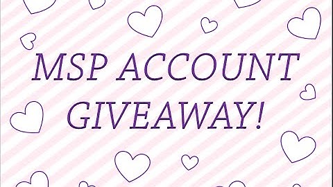 *CLOSED* MSP Account Giveaway!