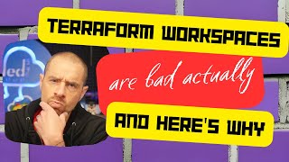 Terraform Workspaces Are Bad Actually, And Here