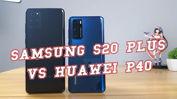 Samsung Galaxy S20 Plus vs Huawei P40 | Video test Display, SpeedTest, Camera Comparison