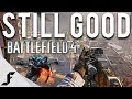 STILL GOOD - Battlefield 4