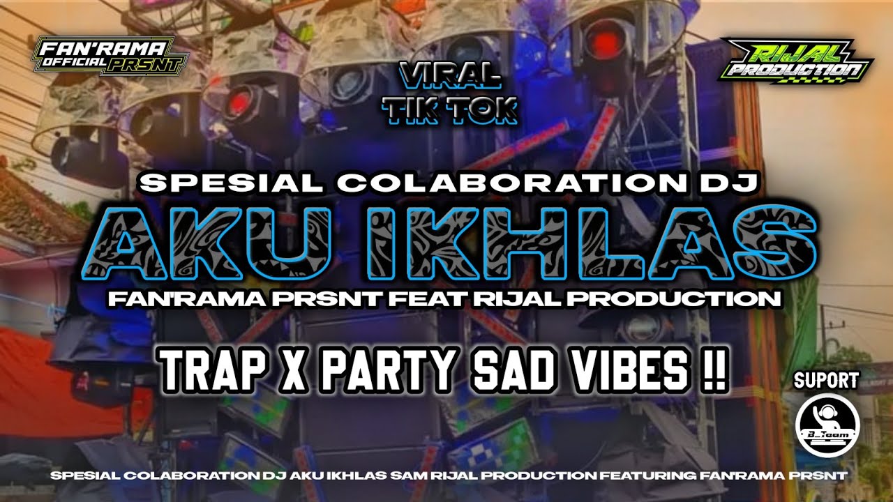 DJ AKU IKHLAS TRAP SAD‼️|| SPESIAL COLABORATION FAN'RAMA PRSNT FEAT RIJAL PRODUCTION