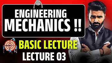 Engineering Mechanics | Basic Lecture | Lecture 03 | Pradeep Giri Sir