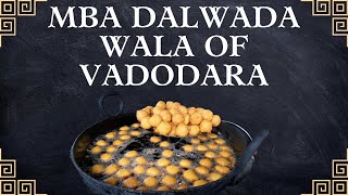 MBA Dalwada Wala Of Vadodara | વડોદરાના MBA દાળવડા વાળા | Indian Street Food