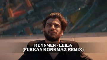 Reynmen- Leila (Furkan Korkmaz Remix)