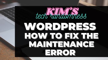 Wordpress Maintenance Error. Automatically shows during updates. Is it stuck? You can fix it!
