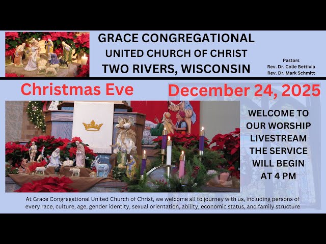Christmas Eve Worship Service - 4 pm - December 24, 2025 - Grace Congregational UCC - Two Rivers