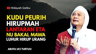 Sanajan Hirup Peurih Ulah Leutik Hate Sing Yakin Pasti Bagja Kahareupna  Abuya Uci Turtusi