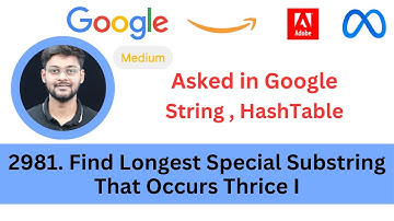 LeetCode 2981 Find Longest Special Substring That Occurs Thrice I | Google Interview Question