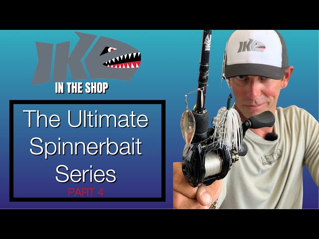 The Ultimate Spinnerbait Series, Part 4