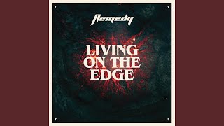 Video thumbnail of "Remedy - Living On The Edge"