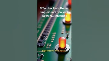 Effective Push Button Implementation with External Interrupt
