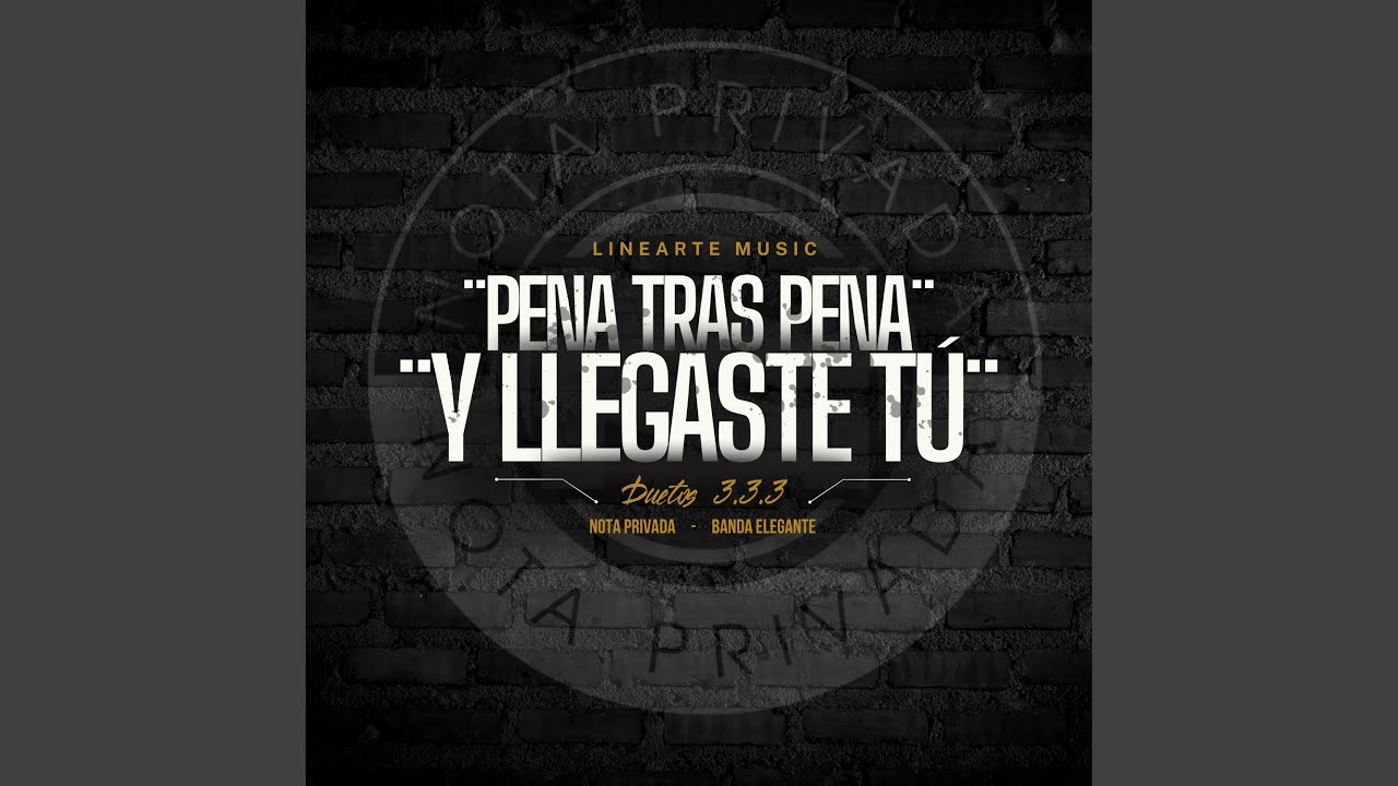 Pena Tras Pena - Y Llegaste Tú (feat. Banda Elegante)