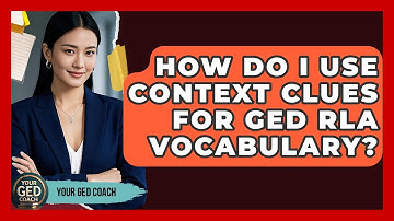 How Do I Use Context Clues For GED RLA Vocabulary? - Your GED Coach