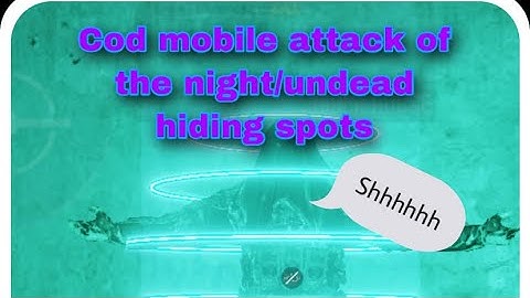 COD MOBILE ATTACK OF THE NIGHT/undead HIDING SPOTS ALL OFF THE 3 maps