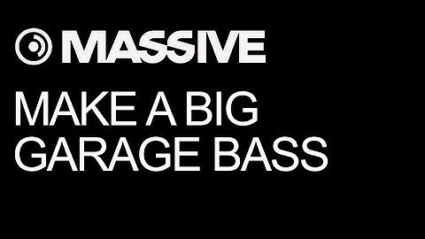 NI Massive tutorial - Make a Big Garage Bass