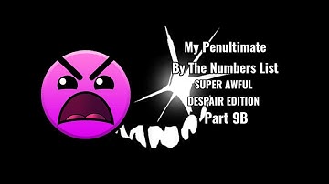 My Penultimate By The Numbers List (Super Awful Despair Edition) Part 9B
