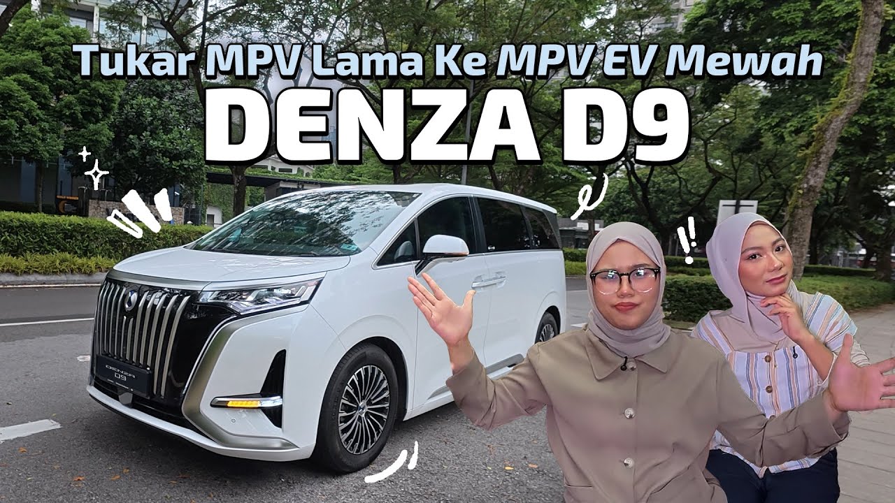 Beza MPV EV & Petrol? Kenali Denza D9.